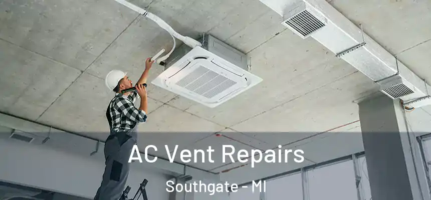  AC Vent Repairs Southgate - MI