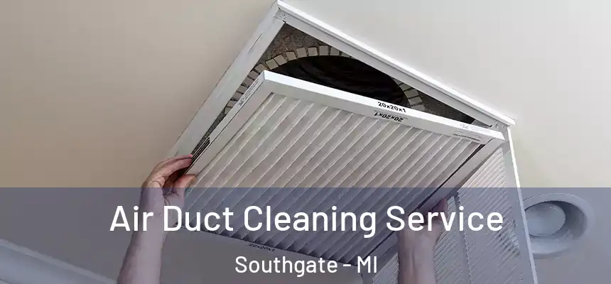  Air Duct Cleaning Service Southgate - MI