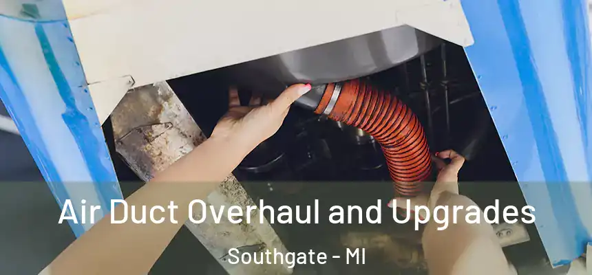  Air Duct Overhaul and Upgrades Southgate - MI