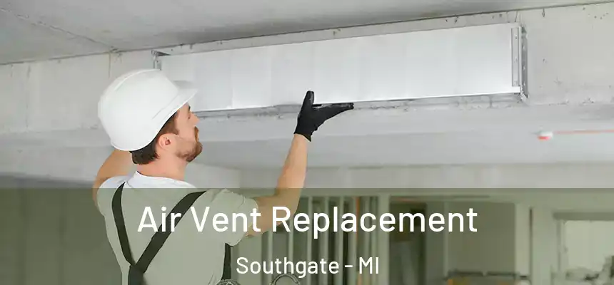  Air Vent Replacement Southgate - MI