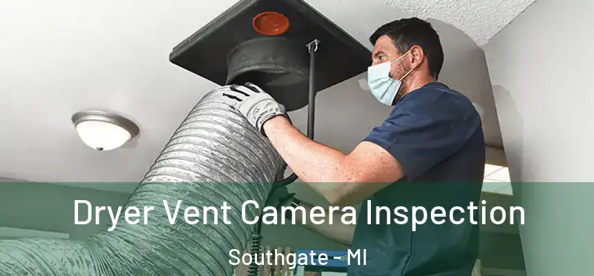  Dryer Vent Camera Inspection Southgate - MI