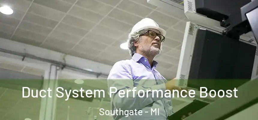  Duct System Performance Boost Southgate - MI