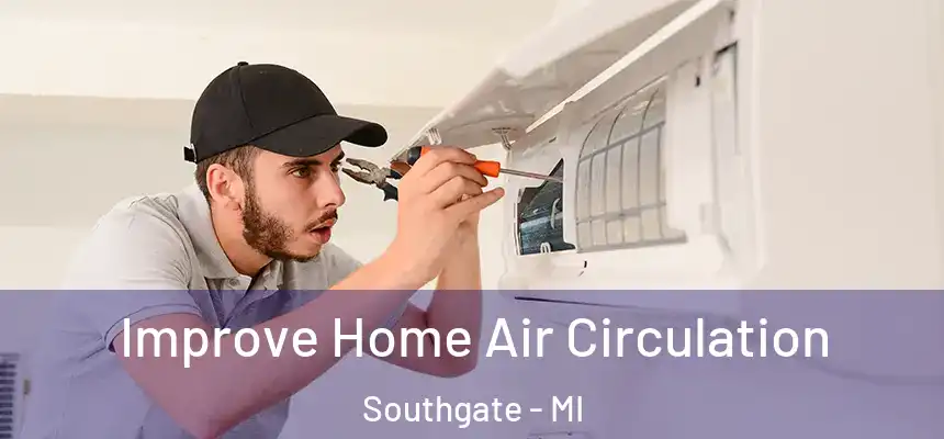  Improve Home Air Circulation Southgate - MI