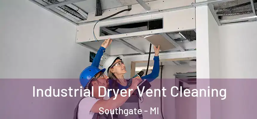  Industrial Dryer Vent Cleaning Southgate - MI