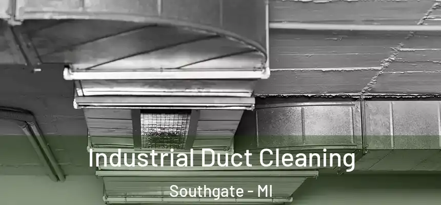  Industrial Duct Cleaning Southgate - MI