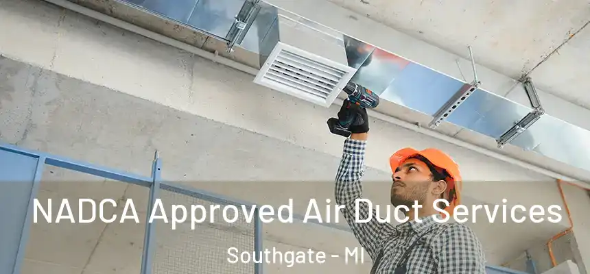  NADCA Approved Air Duct Services Southgate - MI