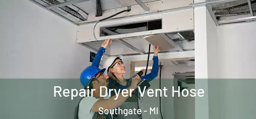 Repair Dryer Vent Hose Southgate - MI